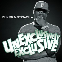 Dub MD & Spectacula Present “Unexclusively Exclusive”