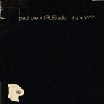 New Paul Pre Mix With Yes Yes Y'all and tRUEradio mhz